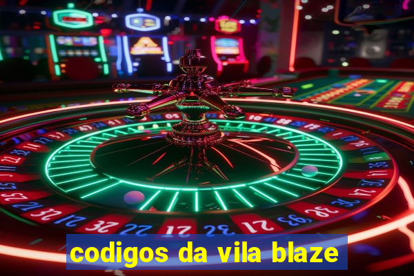 codigos da vila blaze